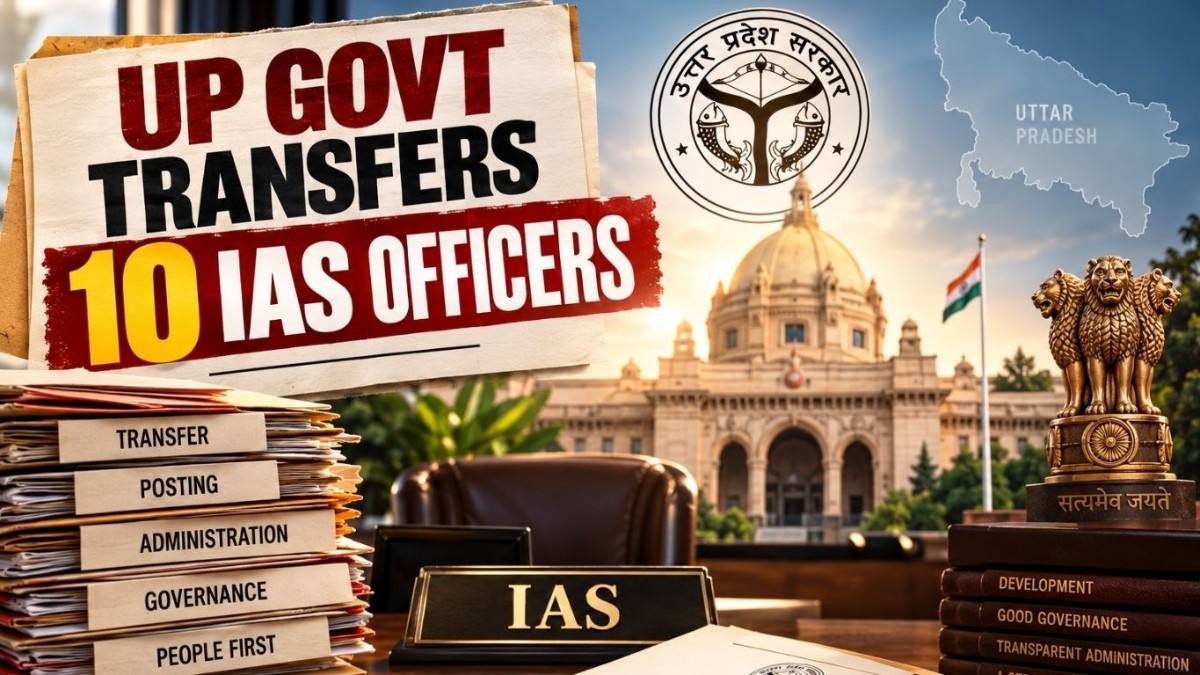 UP govt transfers 10 IAS officers