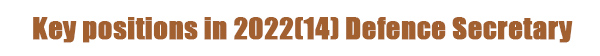 Key positions in 2022(14) Defence Secretary